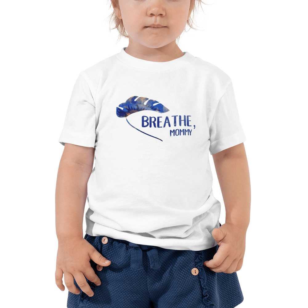 Breathe, mommy positive t-shirt for toddlers