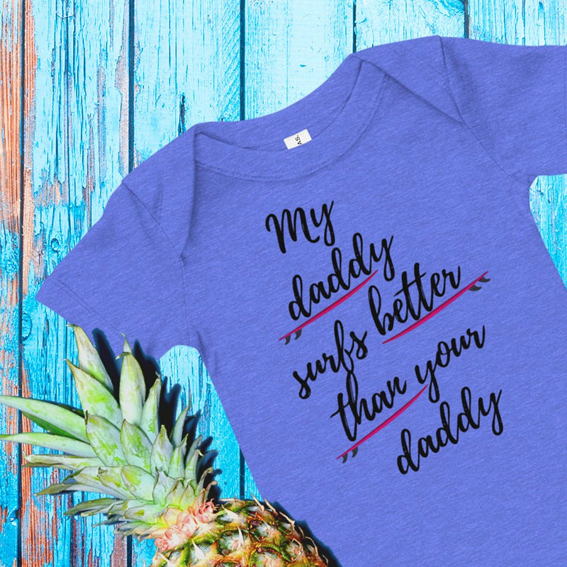 My daddy surfs better than your daddy baby clothes