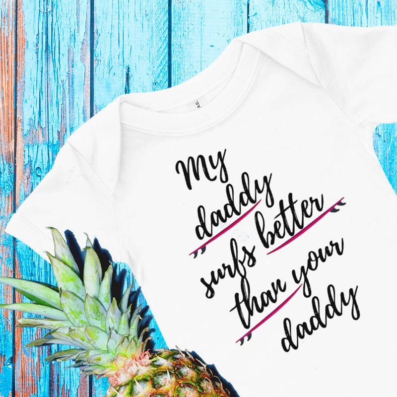 My daddy surfs better than your daddy baby clothes