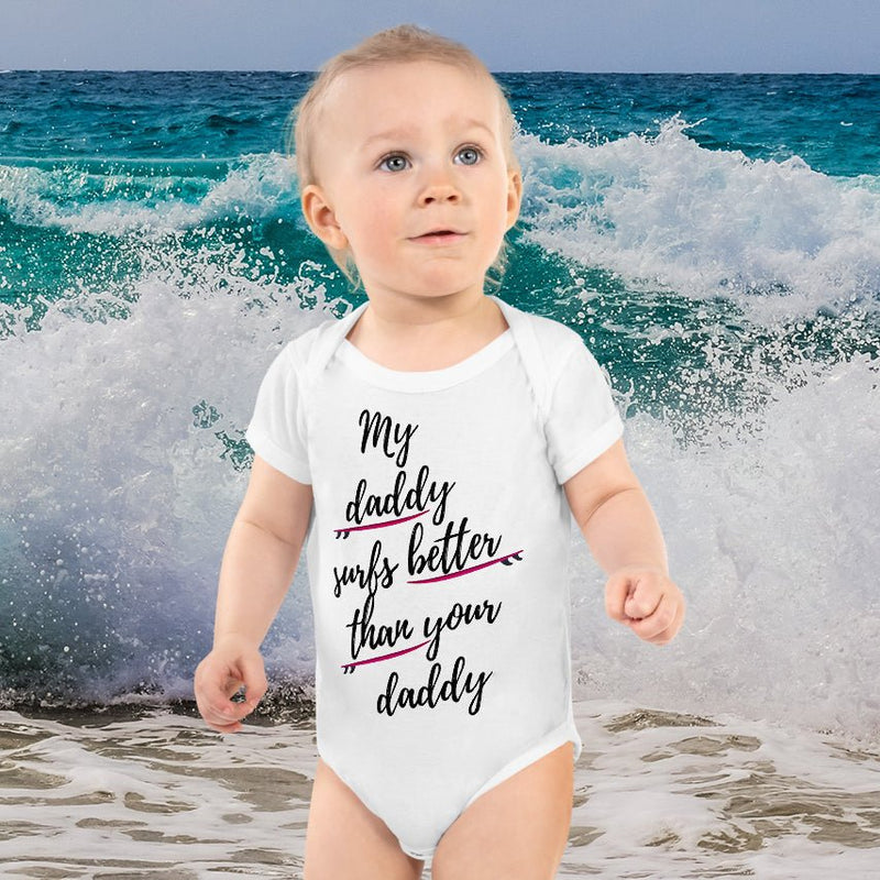 My daddy surfs better than your daddy baby clothes