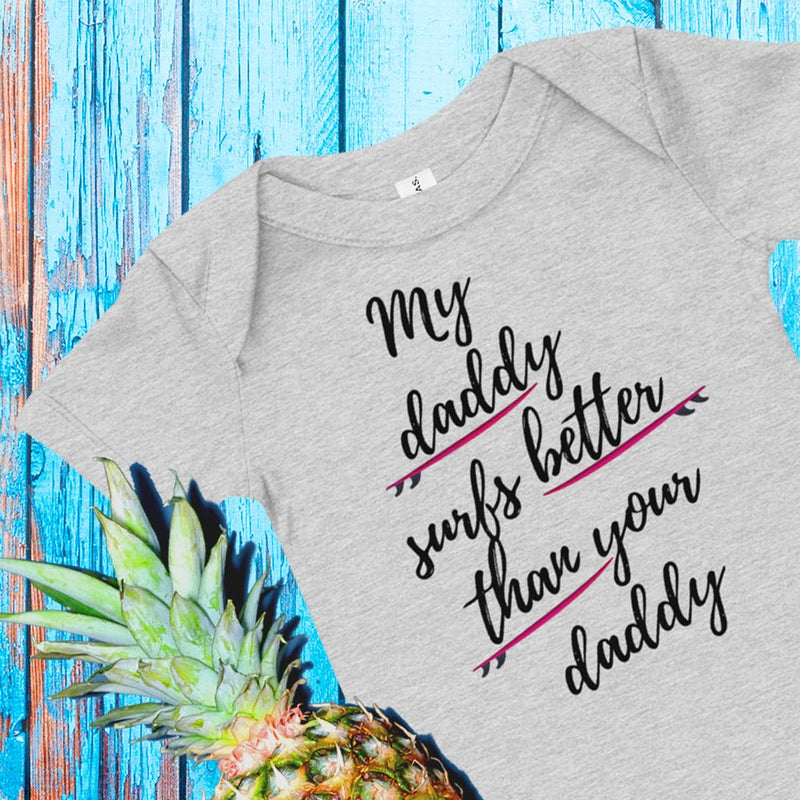 My daddy surfs better than your daddy baby clothes