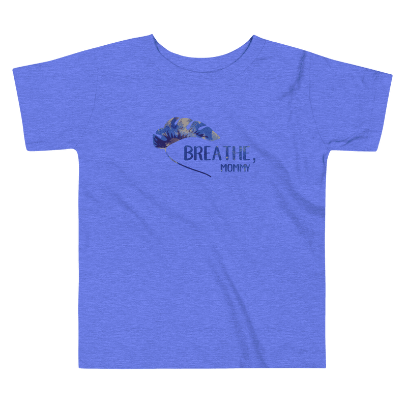 Breathe, mommy positive t-shirt for toddlers