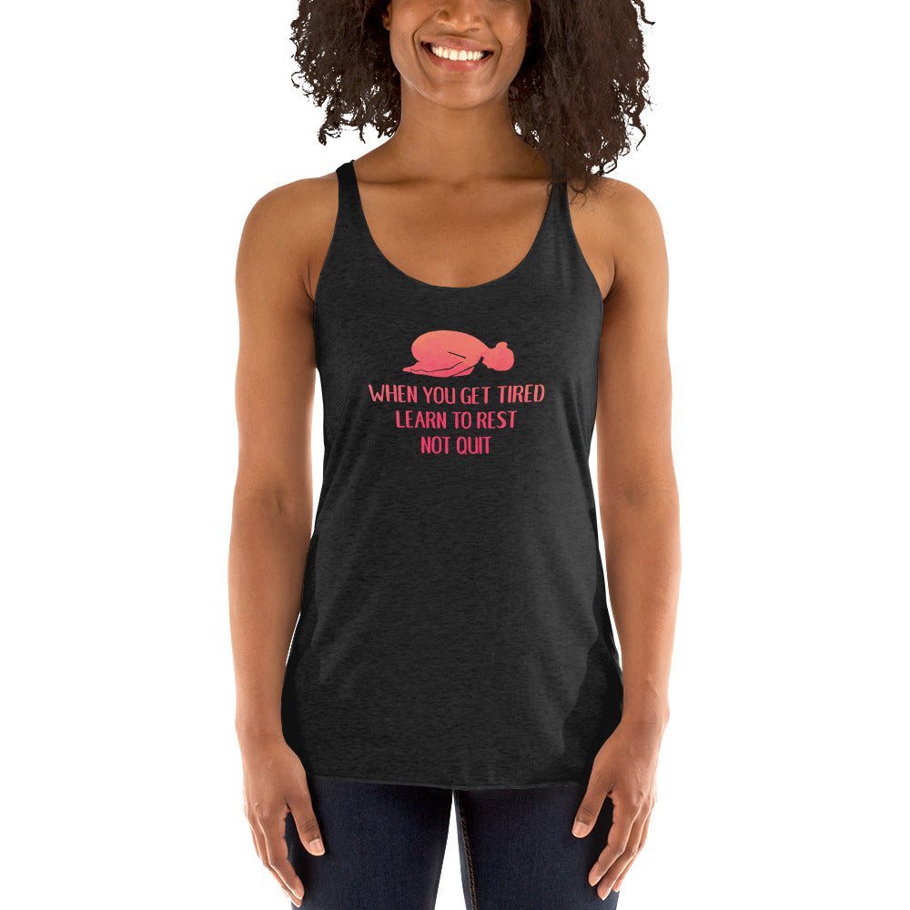 Rest dont quit - When you get tired - don’t quit - Women's Racerback Tank