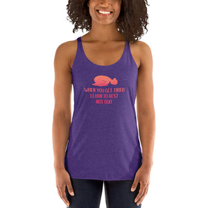 Rest dont quit - When you get tired - don’t quit - Women's Racerback Tank