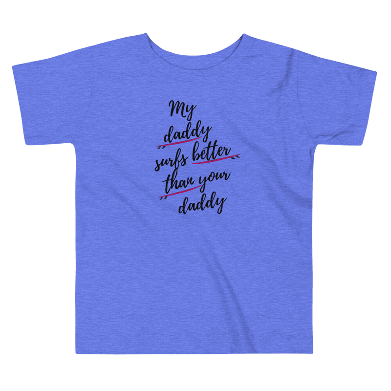 My daddy surfs better than your daddy toddler t-shirt