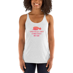 Rest dont quit - When you get tired - don’t quit - Women's Racerback Tank