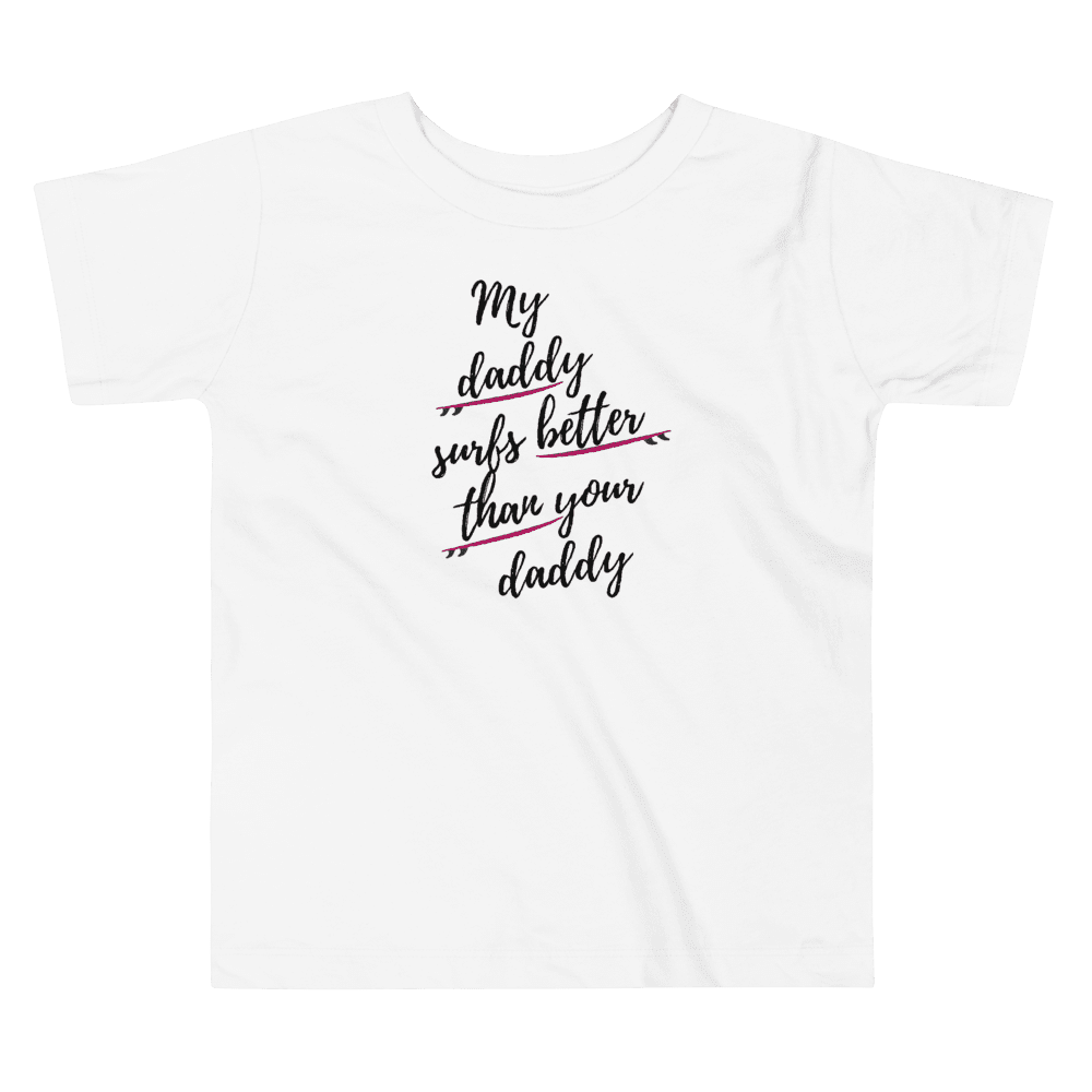 My daddy surfs better than your daddy toddler t-shirt