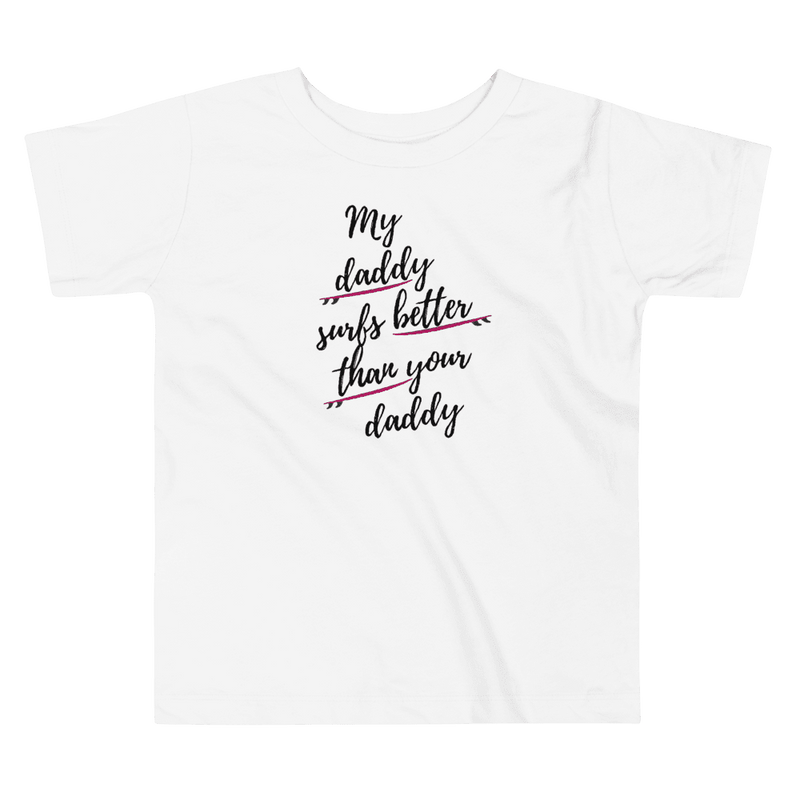 My daddy surfs better than your daddy toddler t-shirt