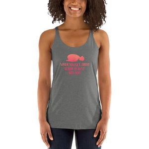 Rest dont quit - When you get tired - don’t quit - Women's Racerback Tank